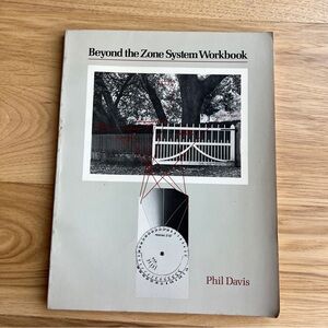 BEYOND THE ZONE SYSTEM: WORKBOOK By Phil Davis